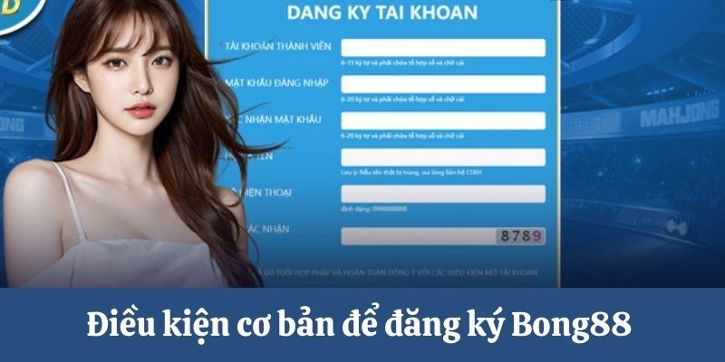 Điều kiện để bet thủ có thể đăng ký Bong88